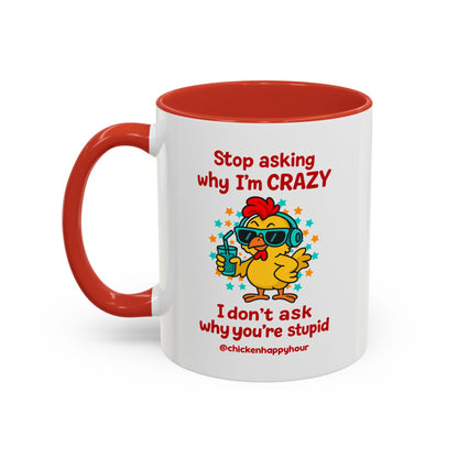 Stop Asking Why I'm Crazy Coffee Mug
