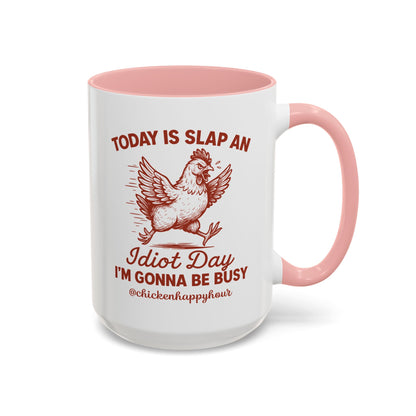 Today Is Slap An Idiot Day I’m Gonna Be Busy Coffee Mug