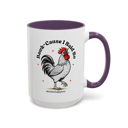 BAWK-CAUSE I Said So Coffee Mug