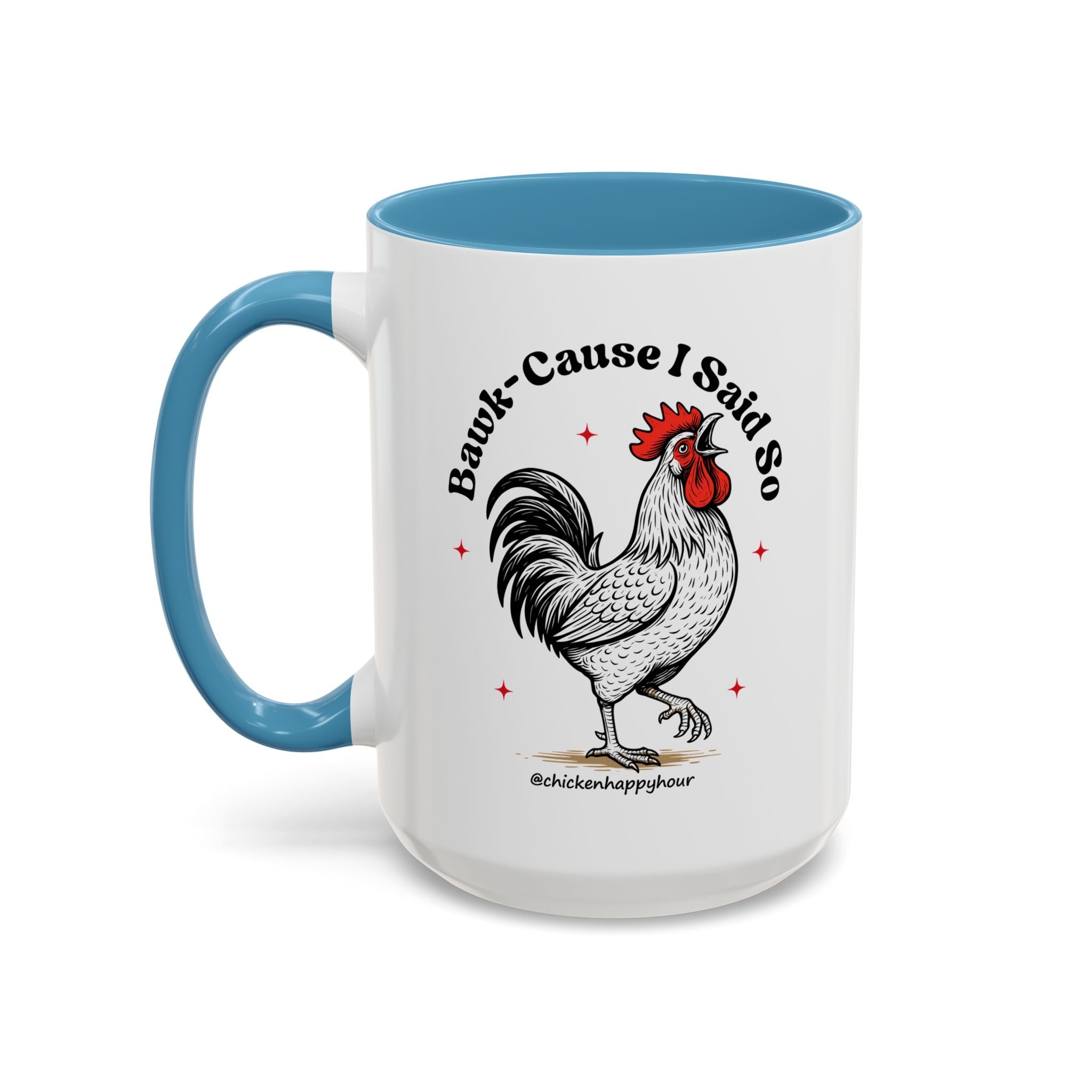 BAWK-CAUSE I Said So Coffee Mug