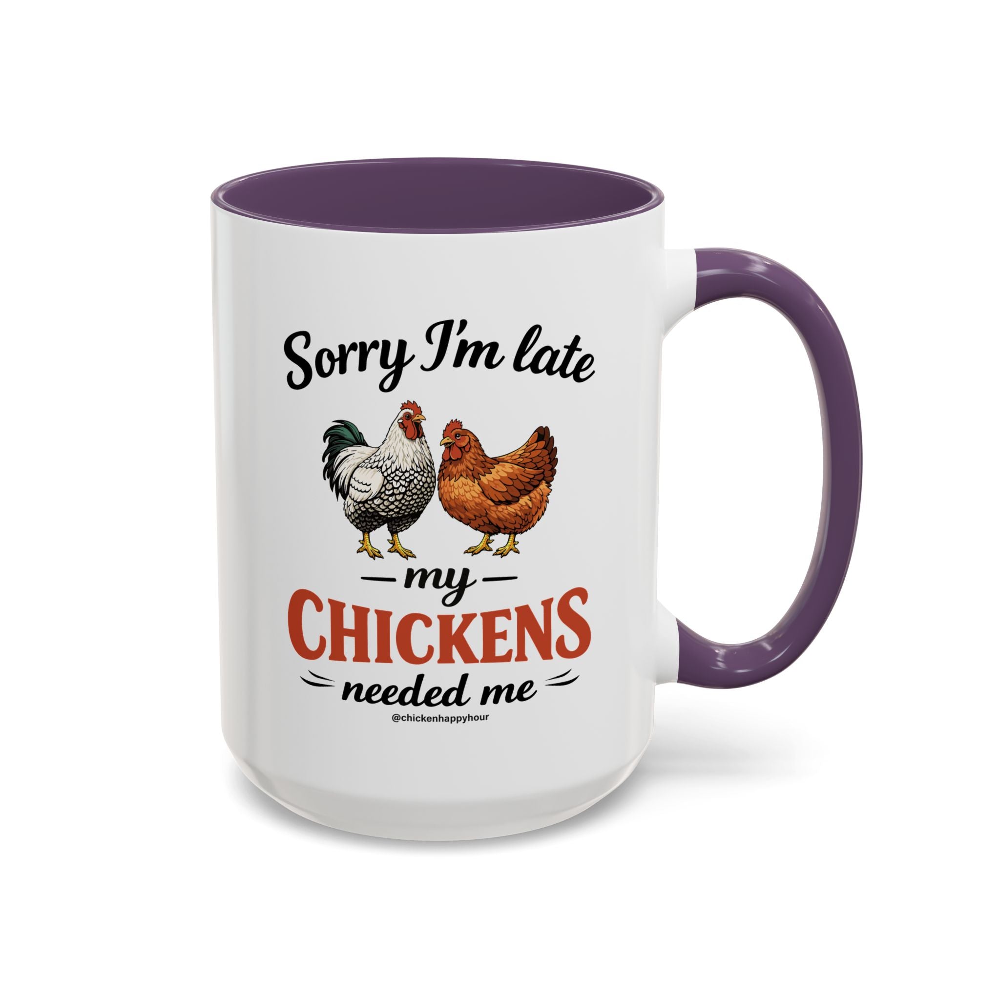 Sorry I’m Late My Chickens Needed Me Coffee Mug