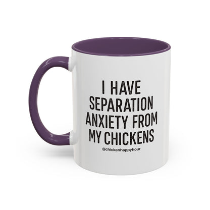 I Have Separation Anxiety From My Chickens Coffee Mug