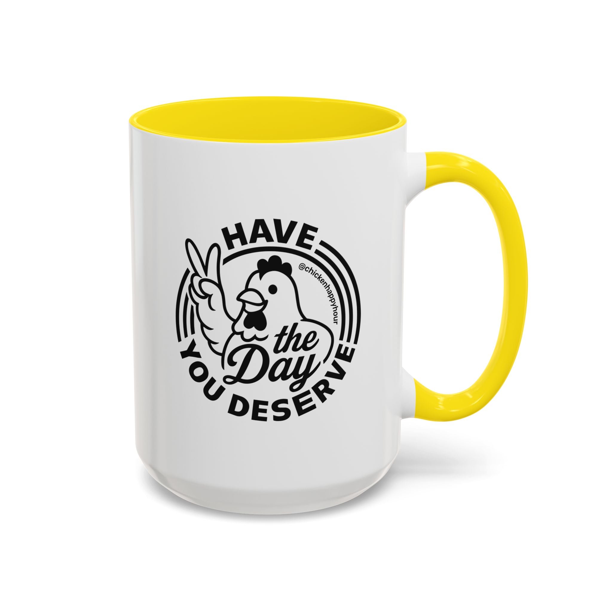 Have The Day You Deserve Coffee Mug