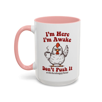 I'm Here I'm Awake Don't Push It Coffee Mug