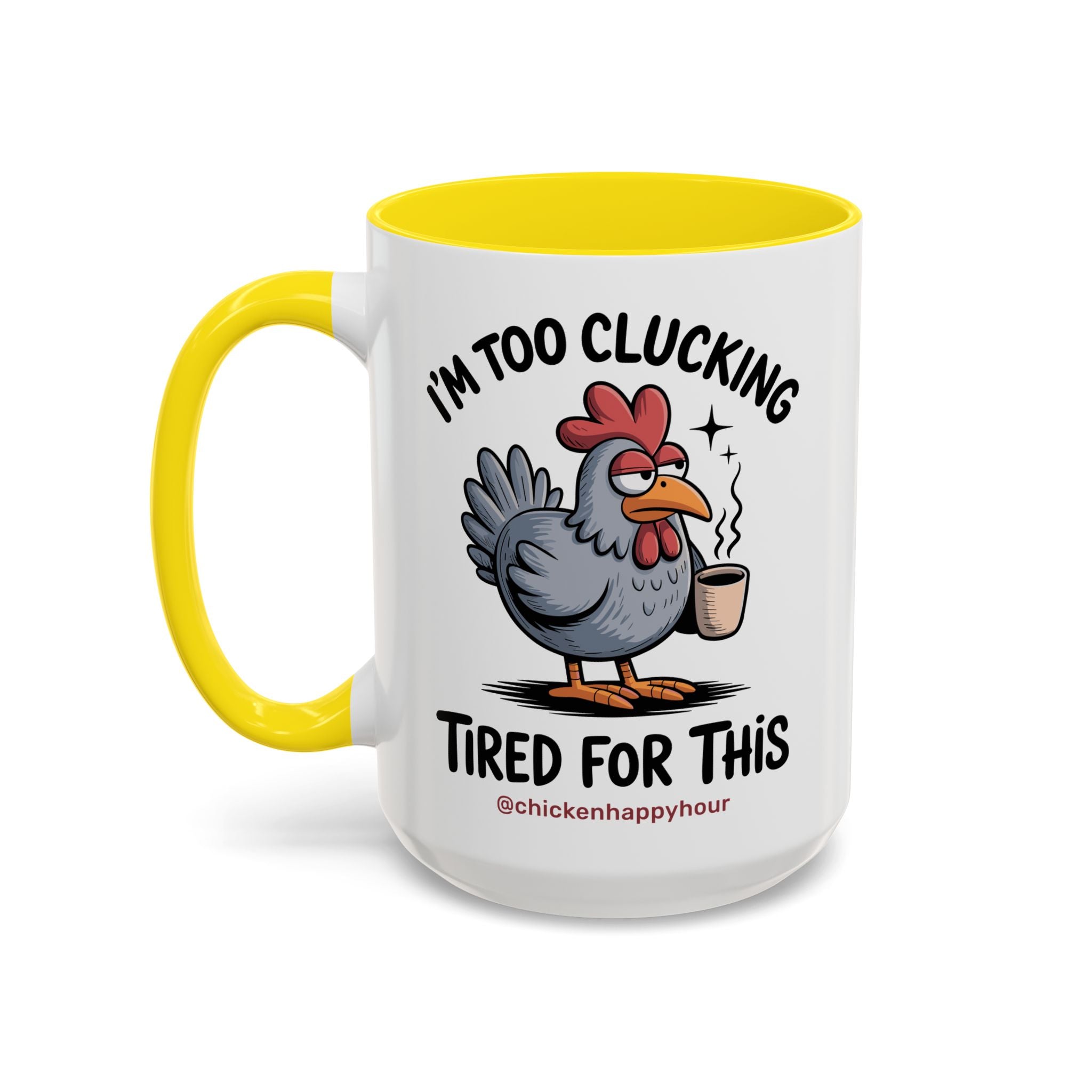 I'm Too Clucking Tired for This Coffee Mug