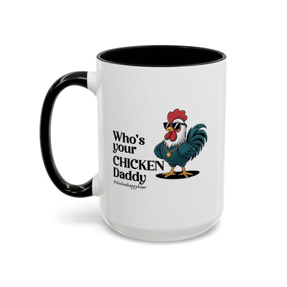 Who’s your Chicken Daddy Coffee Mug