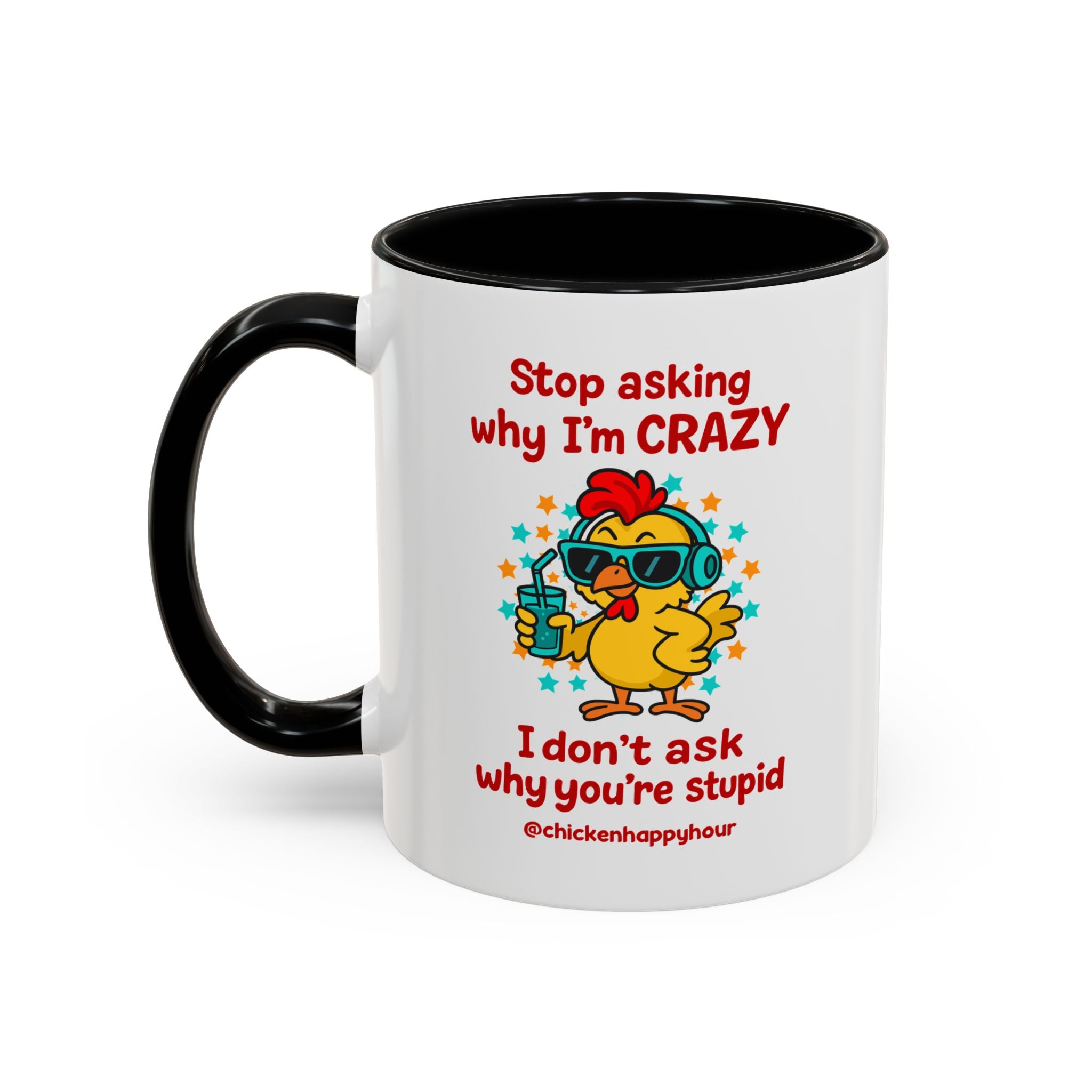 Stop Asking Why I'm Crazy Coffee Mug
