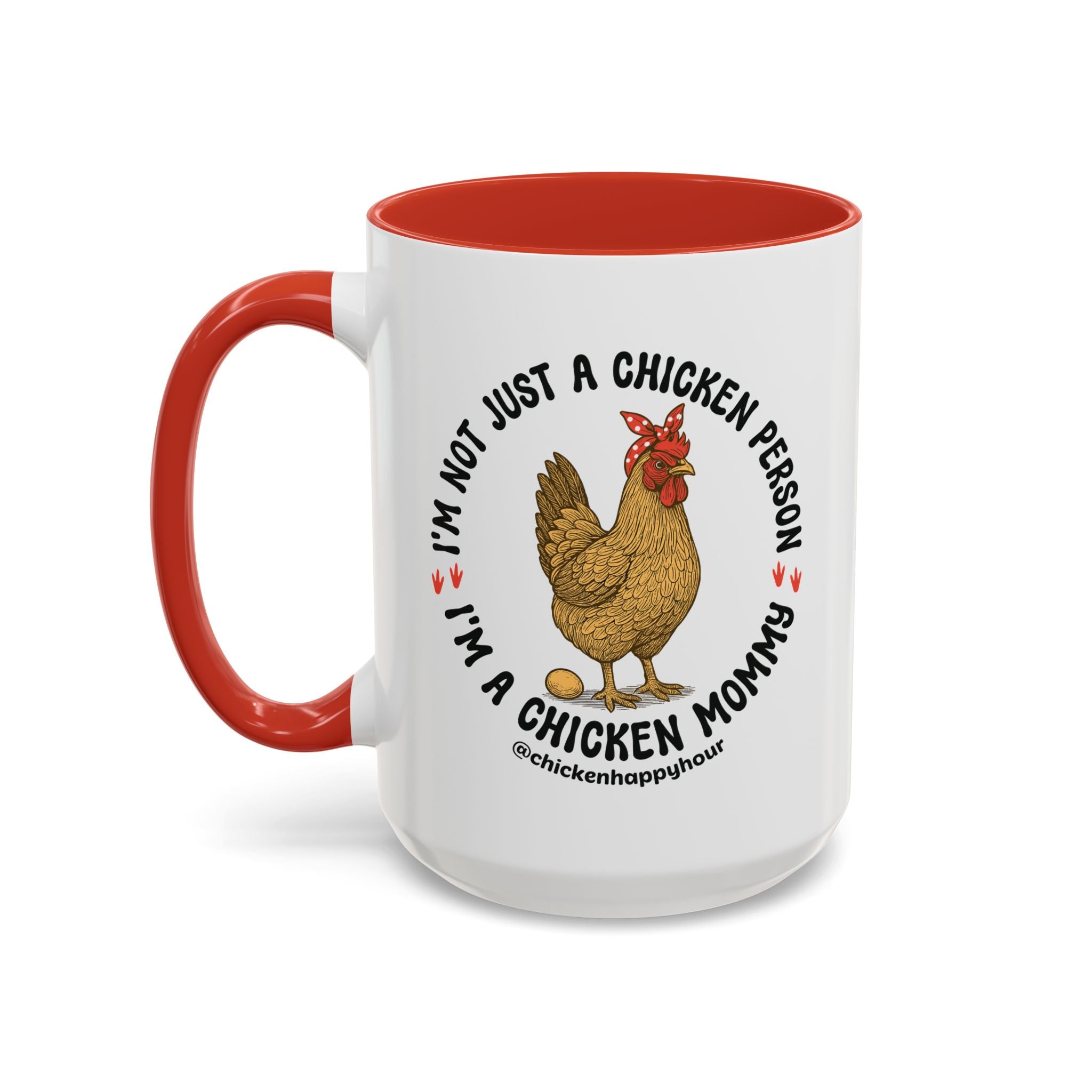 I'm Not Just a Chicken Person, I'm a Chicken Mommy Coffee Mug