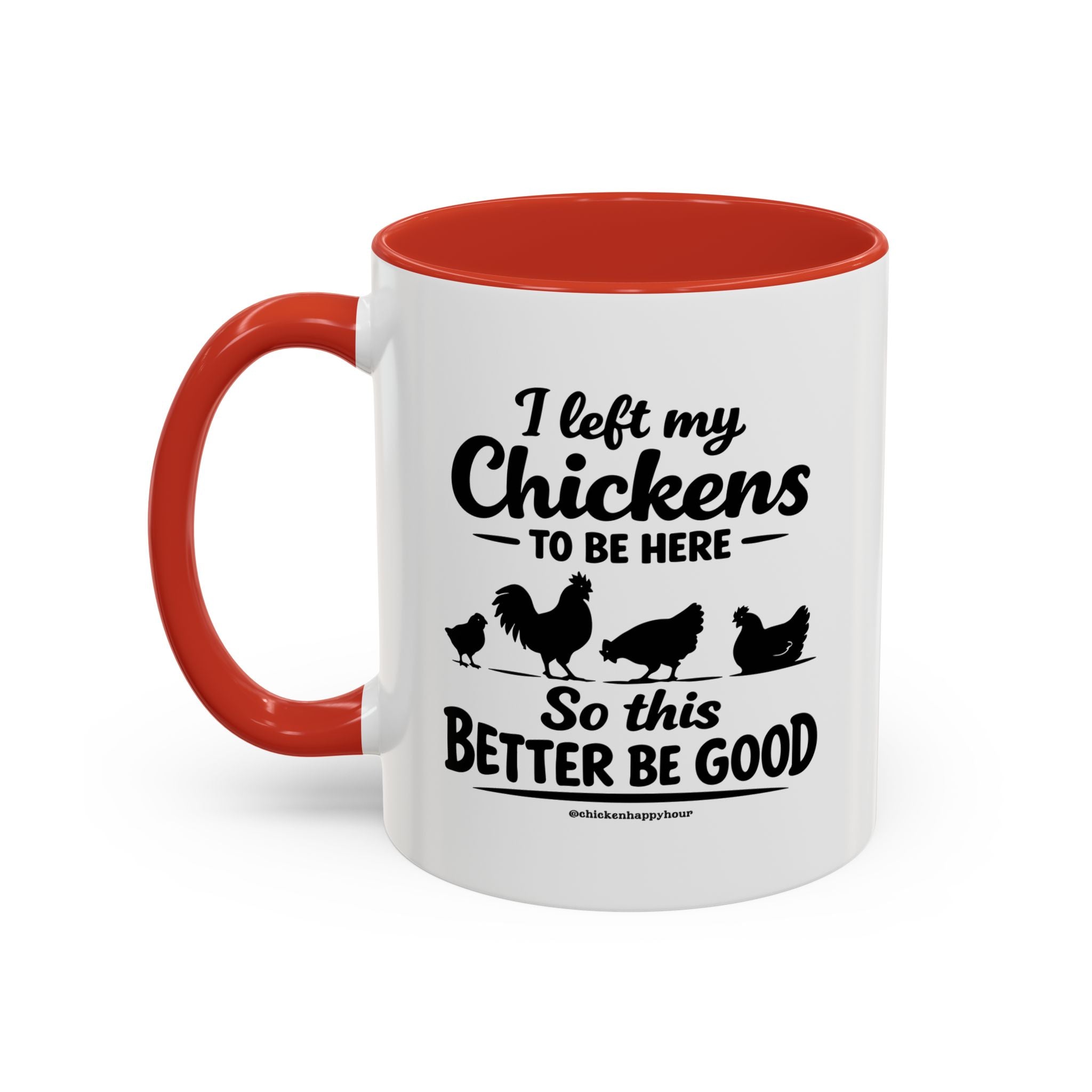 I left My Chickens To Be Here Coffee Mug