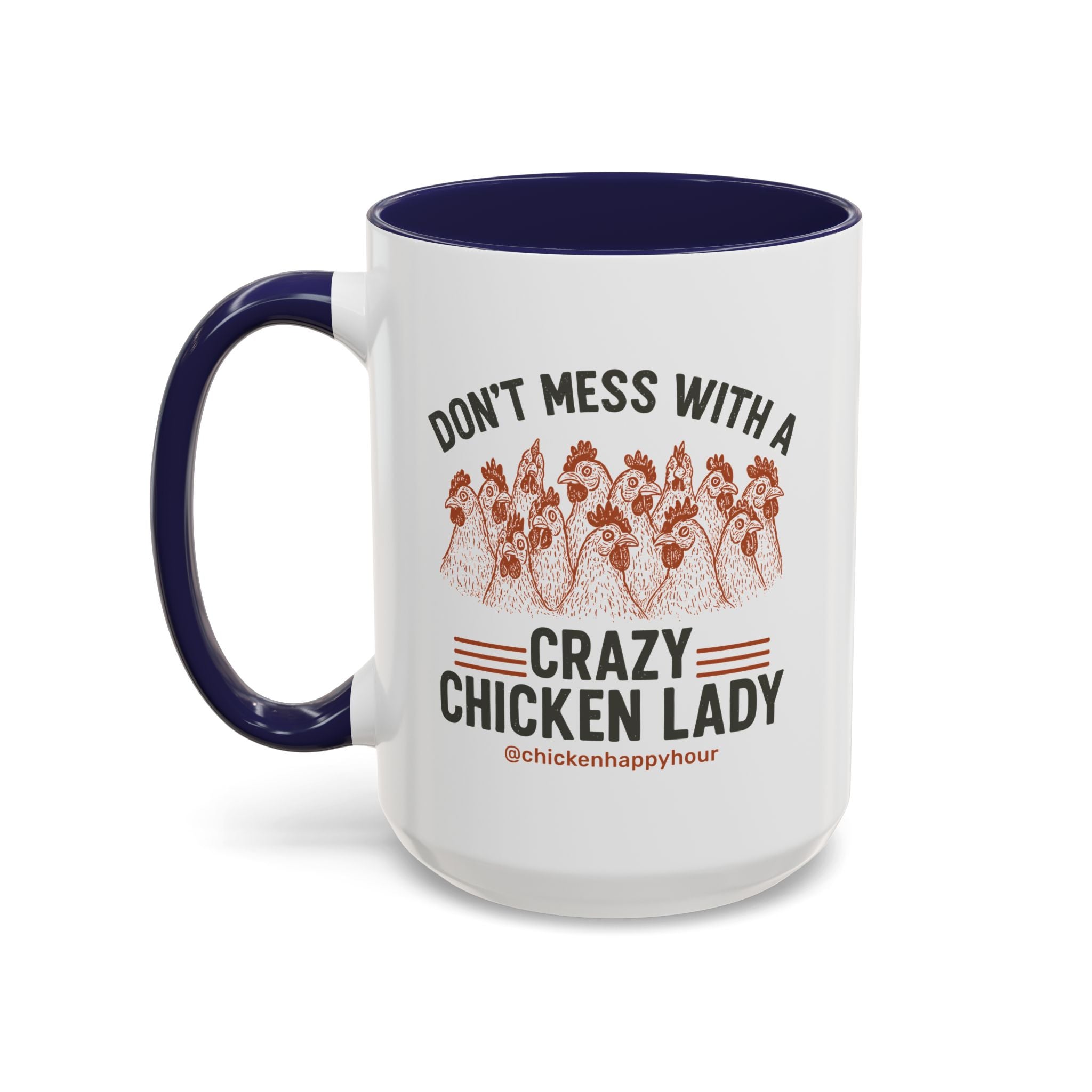Don’t Mess With a Crazy Chicken Lady Coffee Mug