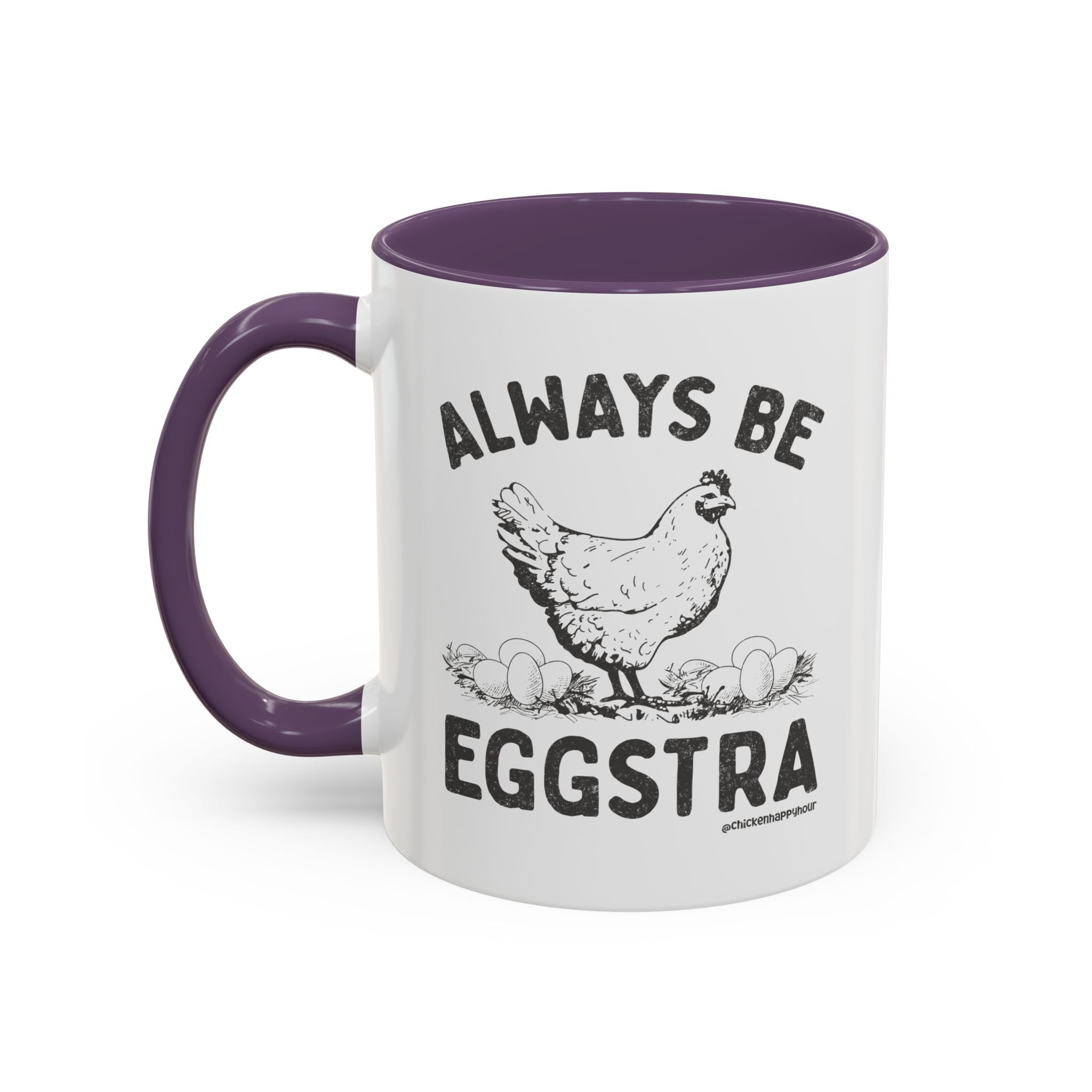 Always be EGGStra Coffee Mug