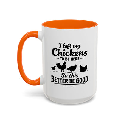 I left My Chickens To Be Here Coffee Mug