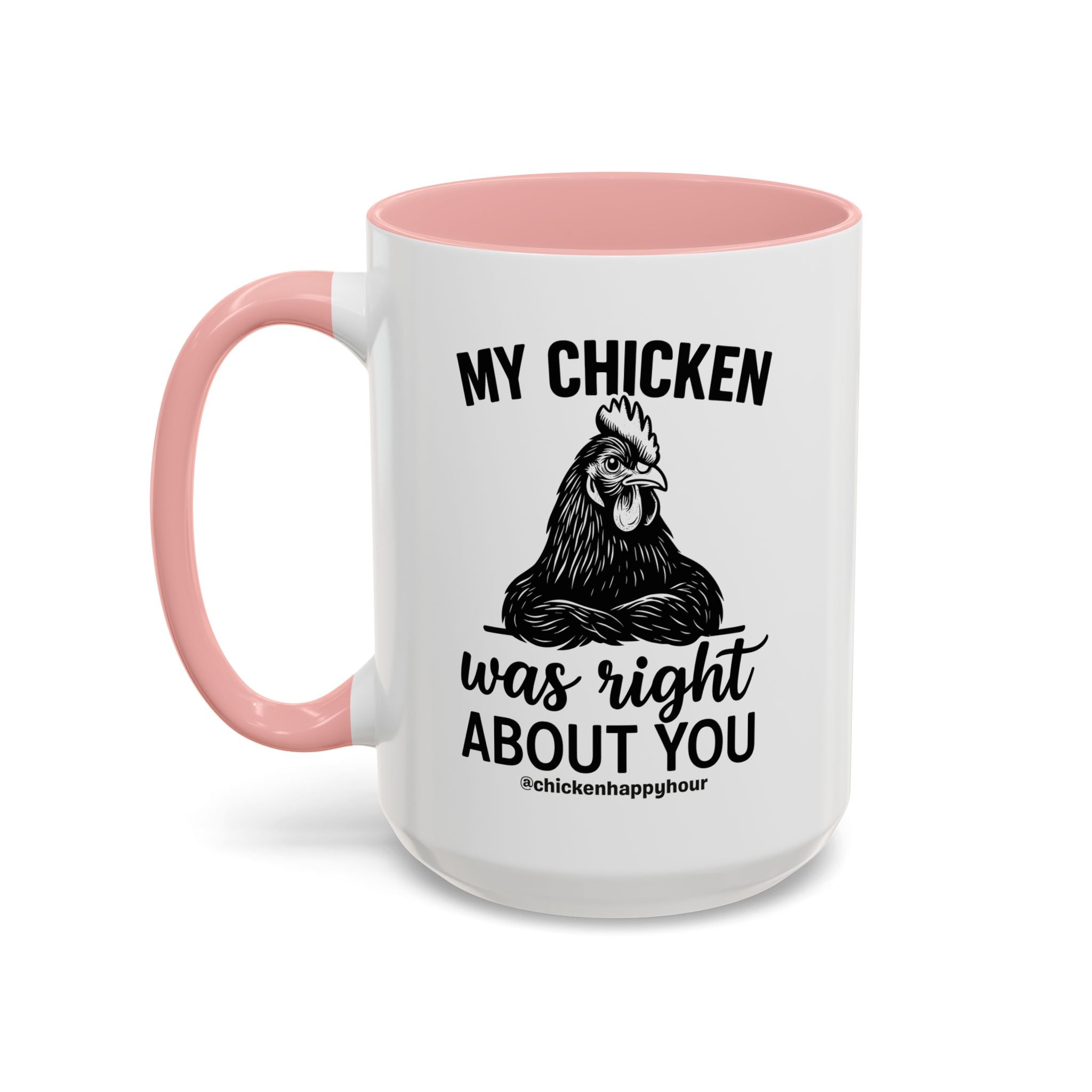 My Chicken was Right About You Coffee Mug