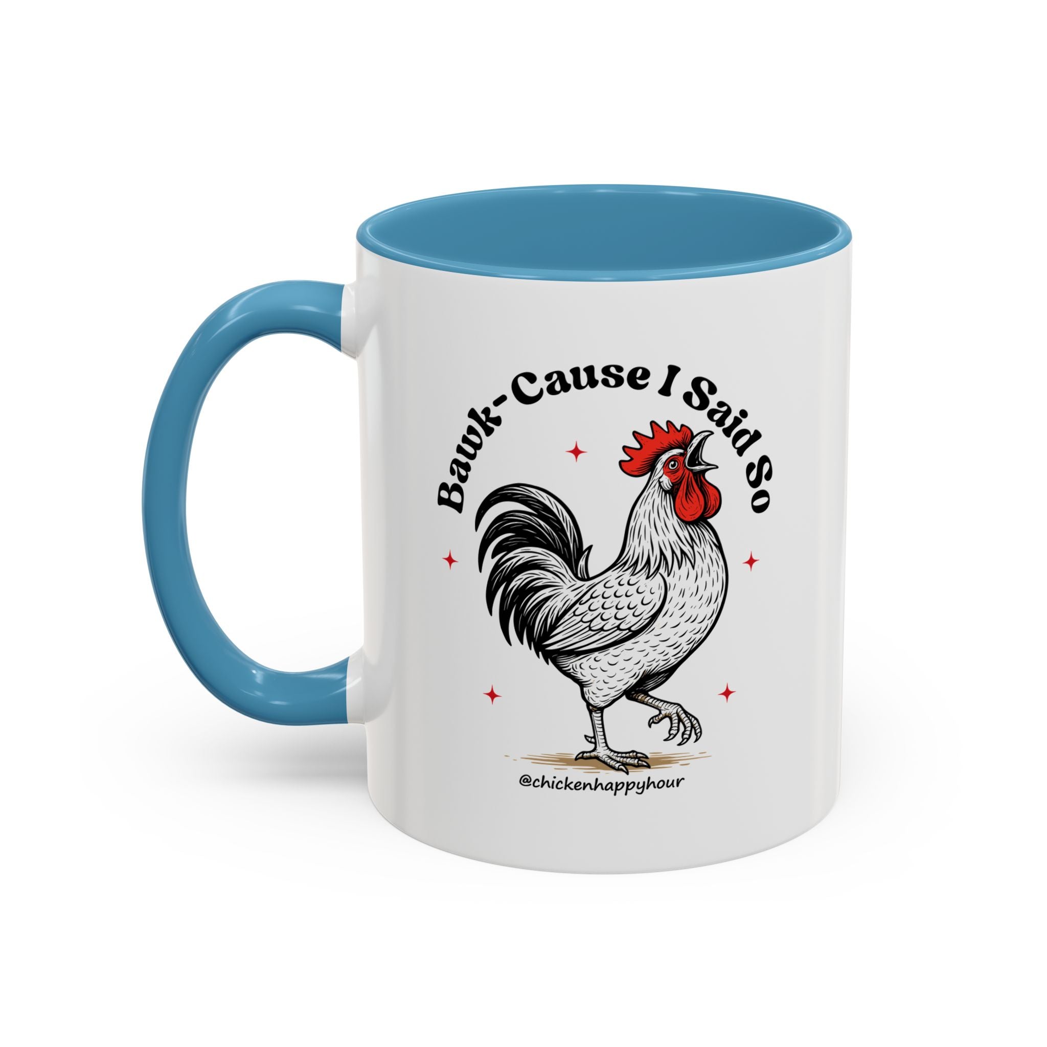 BAWK-CAUSE I Said So Coffee Mug