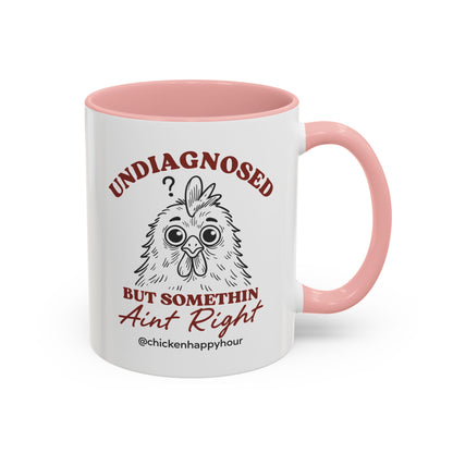 Undiagnosed But Somethin Ain't Right 01 Coffee Mug