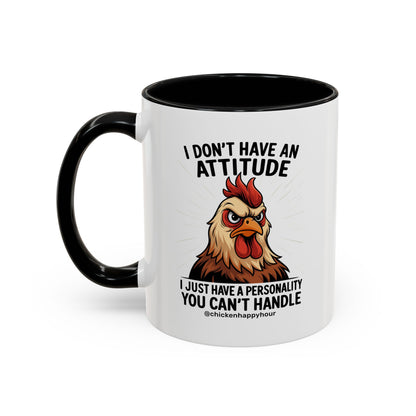 I Don't Have An Attitude Coffee Mug