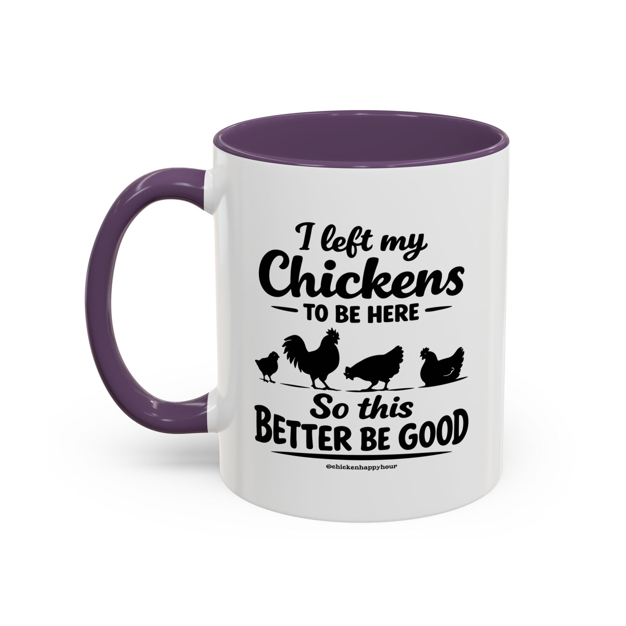 I left My Chickens To Be Here Coffee Mug