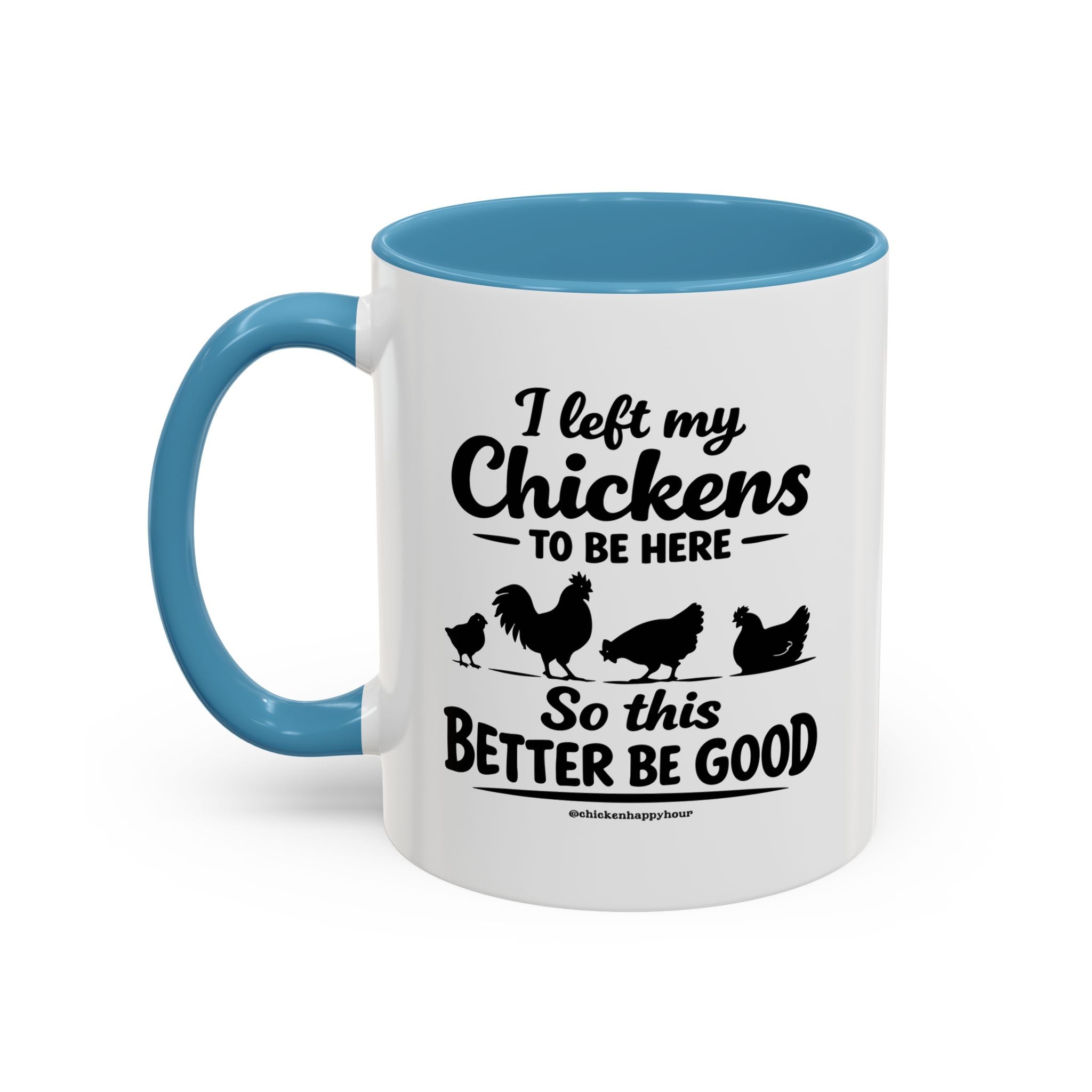 I left My Chickens To Be Here Coffee Mug