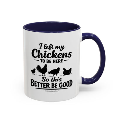 I left My Chickens To Be Here Coffee Mug