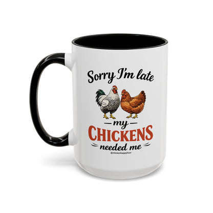 Sorry I’m Late My Chickens Needed Me Coffee Mug