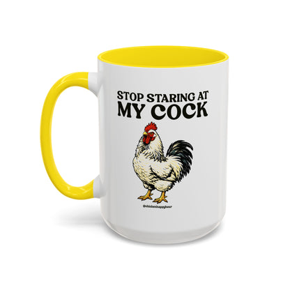 Stop Staring At My Cock Coffee Mug