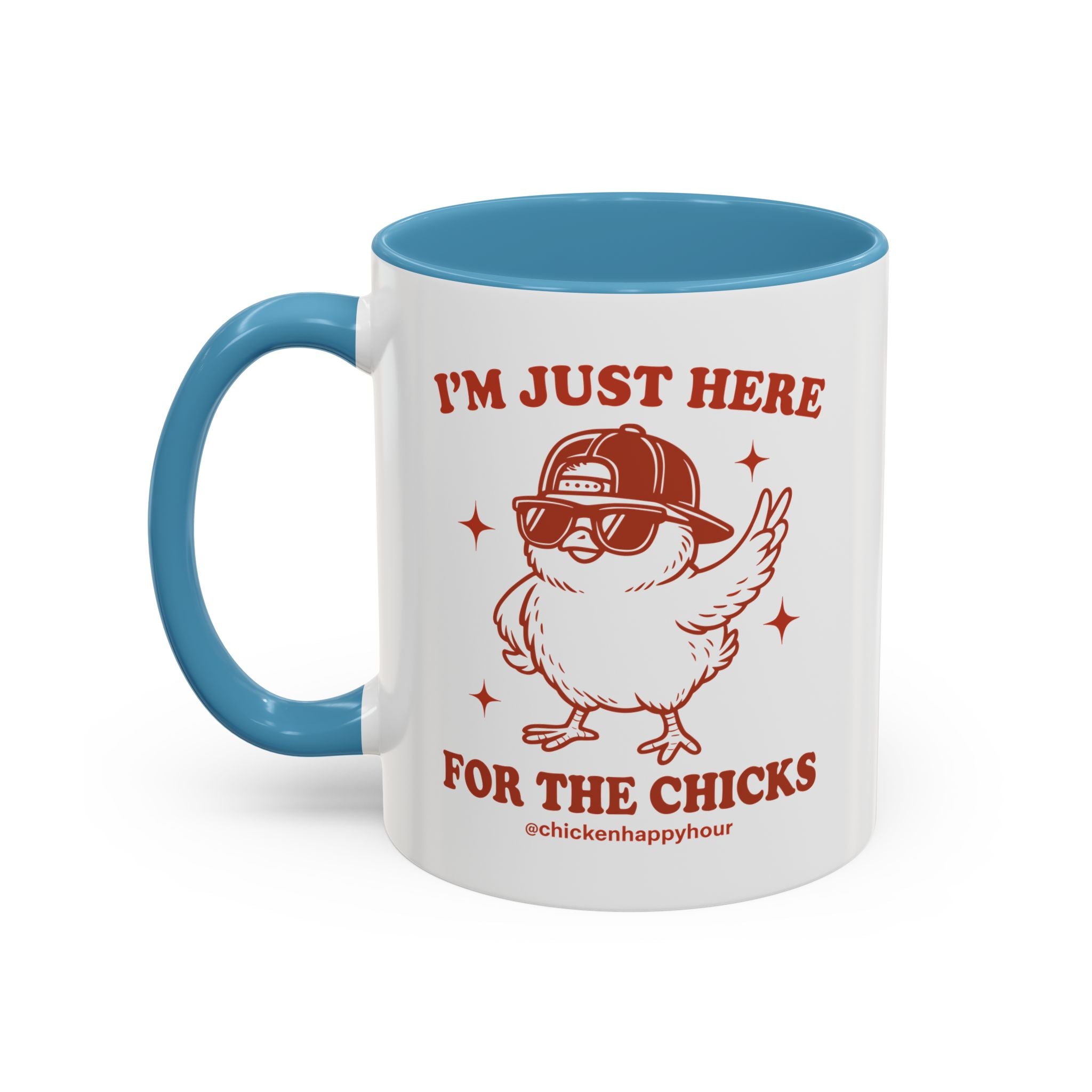 I’m Just Here for the Chicks Coffee Mug