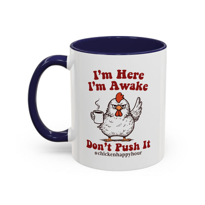 I'm Here I'm Awake Don't Push It Coffee Mug