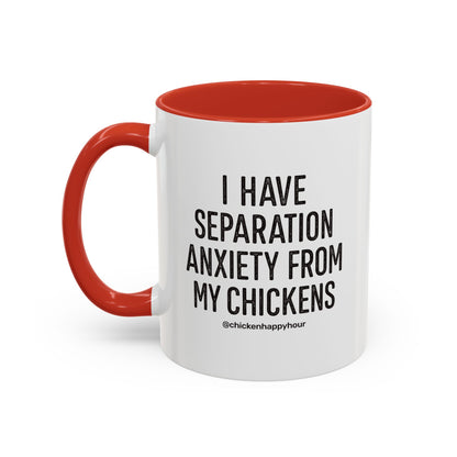 I Have Separation Anxiety From My Chickens Coffee Mug
