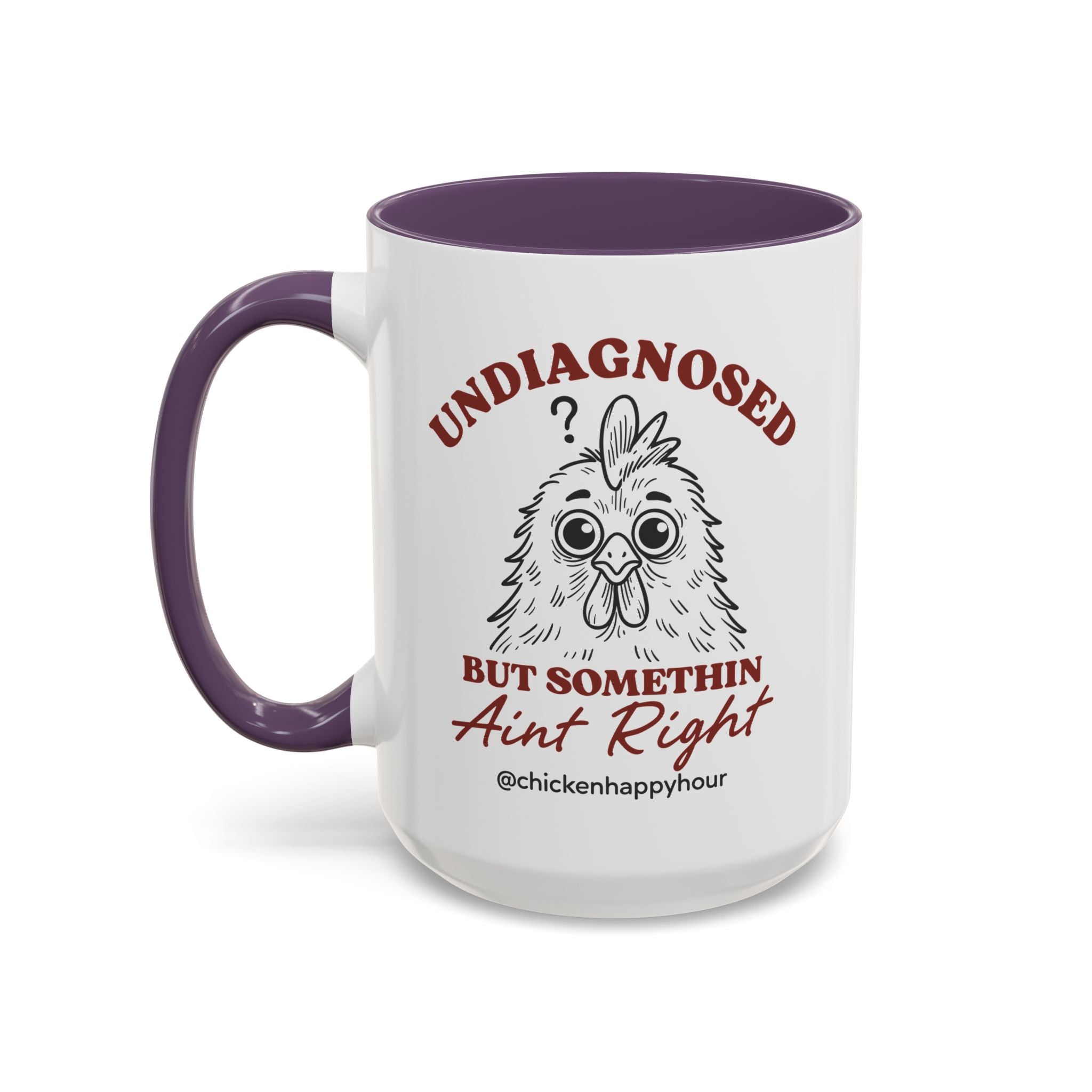 Undiagnosed But Somethin Ain't Right 01 Coffee Mug