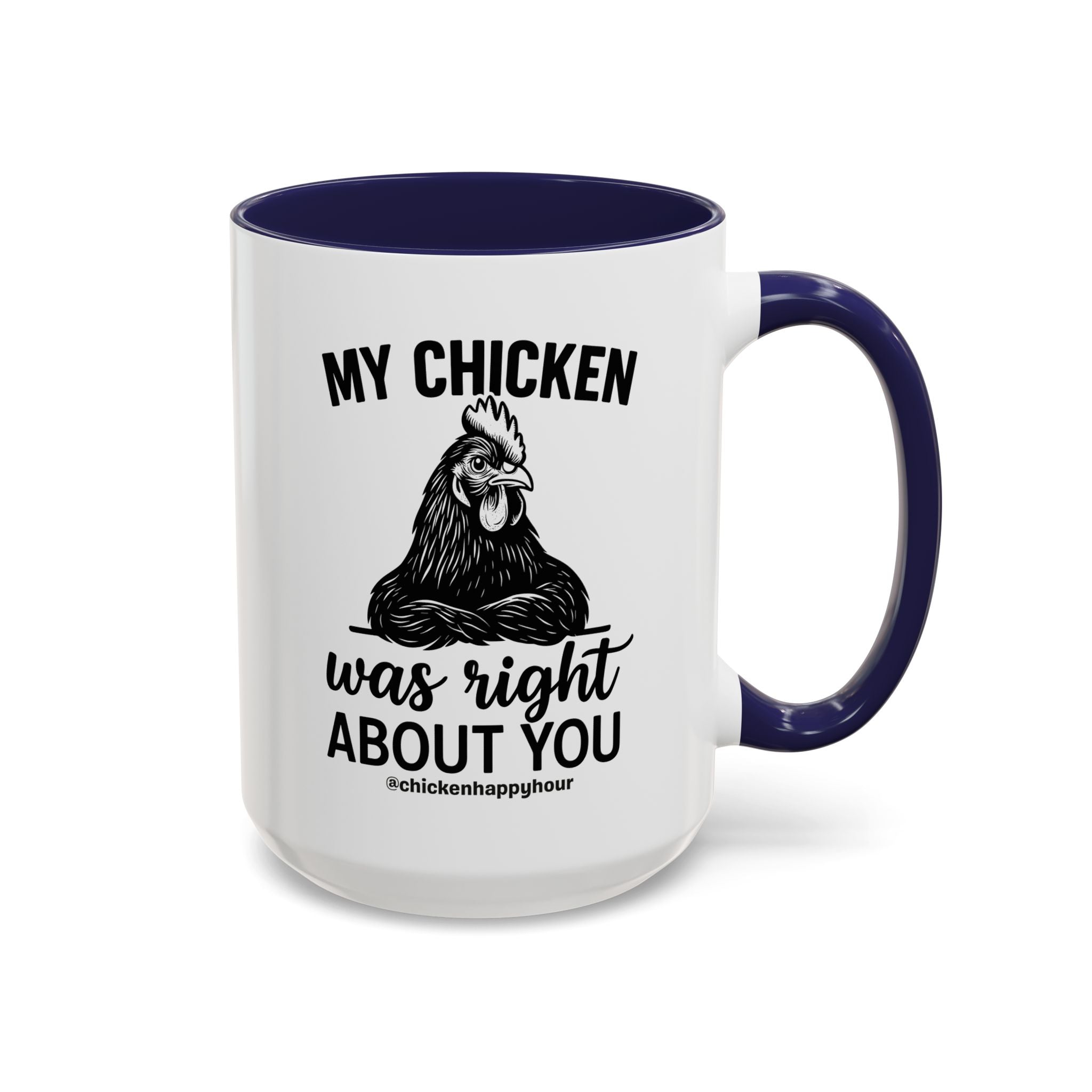 My Chicken was Right About You Coffee Mug