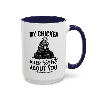 My Chicken was Right About You Coffee Mug