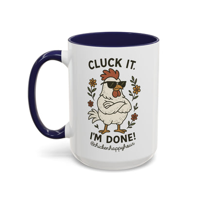 Cluck It I'm Done Coffee Mug