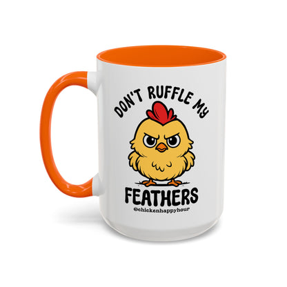 Don't Ruffle My Feathers Coffee Mug
