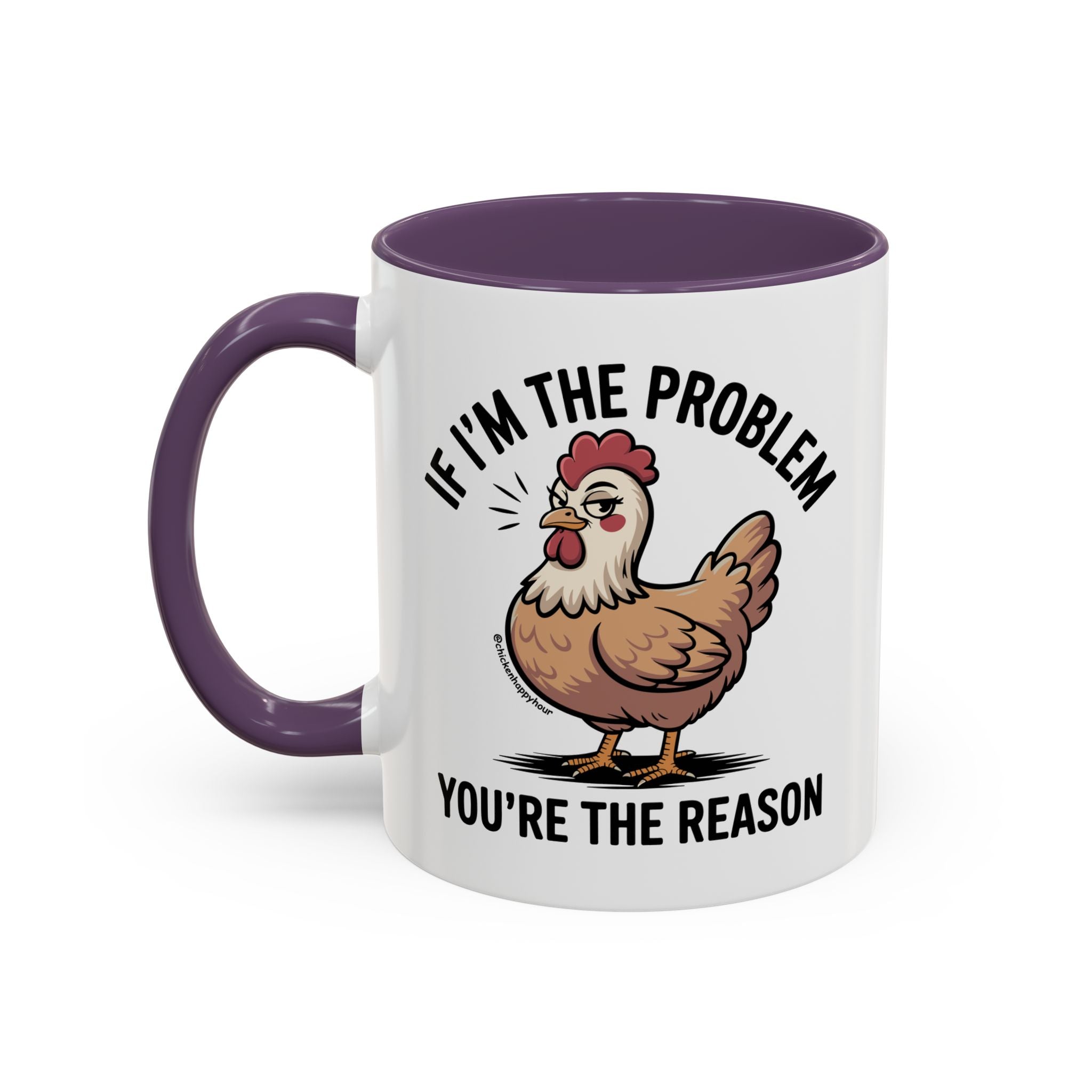 If I'm the Problem You're the Reason Coffee Mug