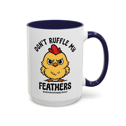 Don't Ruffle My Feathers Coffee Mug