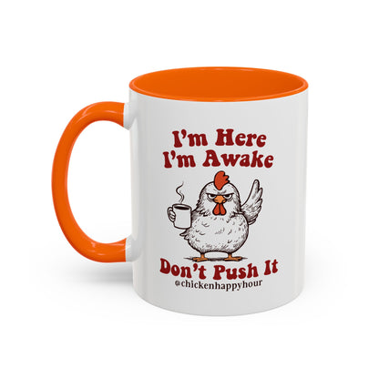 I'm Here I'm Awake Don't Push It Coffee Mug