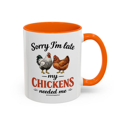 Sorry I’m Late My Chickens Needed Me Coffee Mug