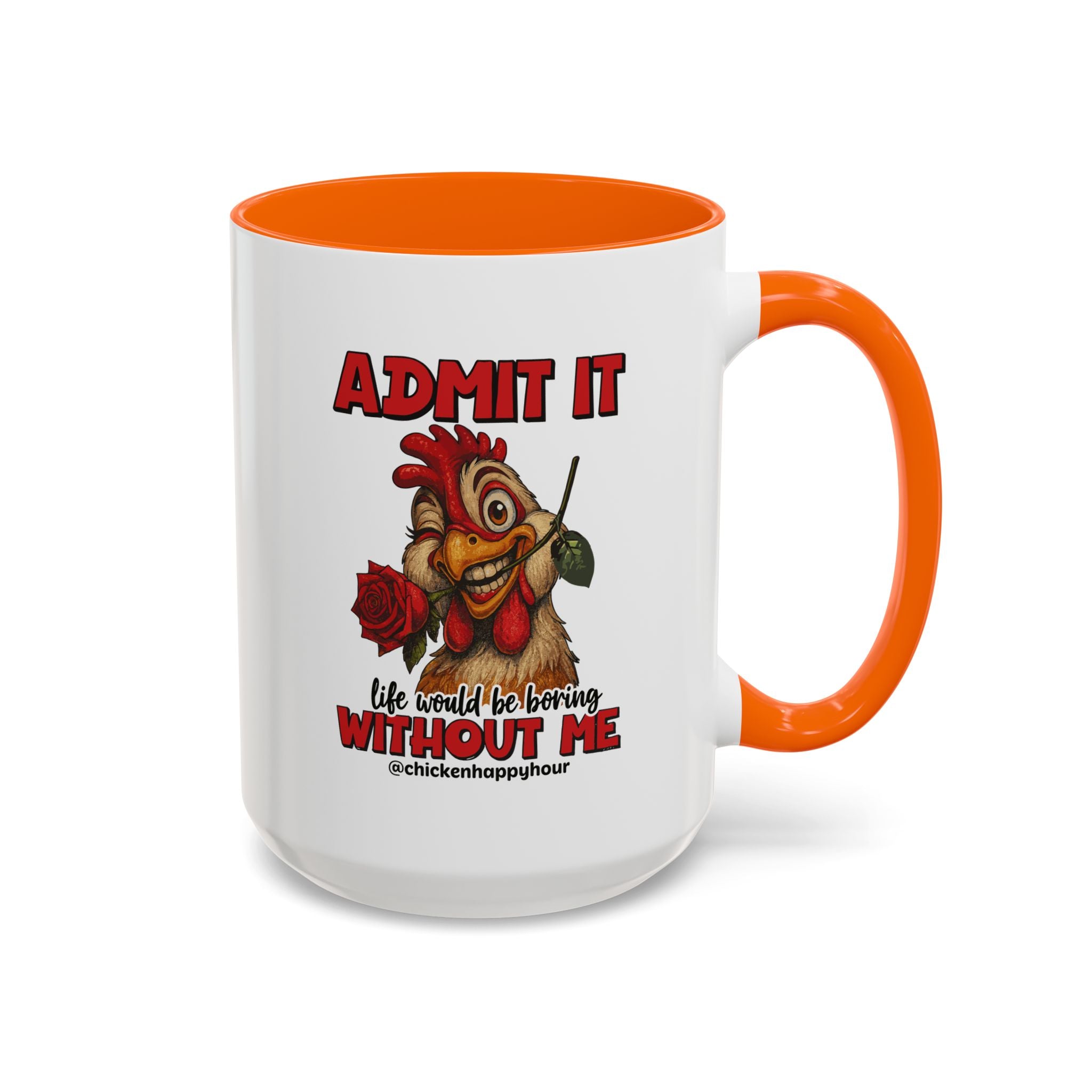 Admit It, Life Would Be Boring Without Me Coffee Mug