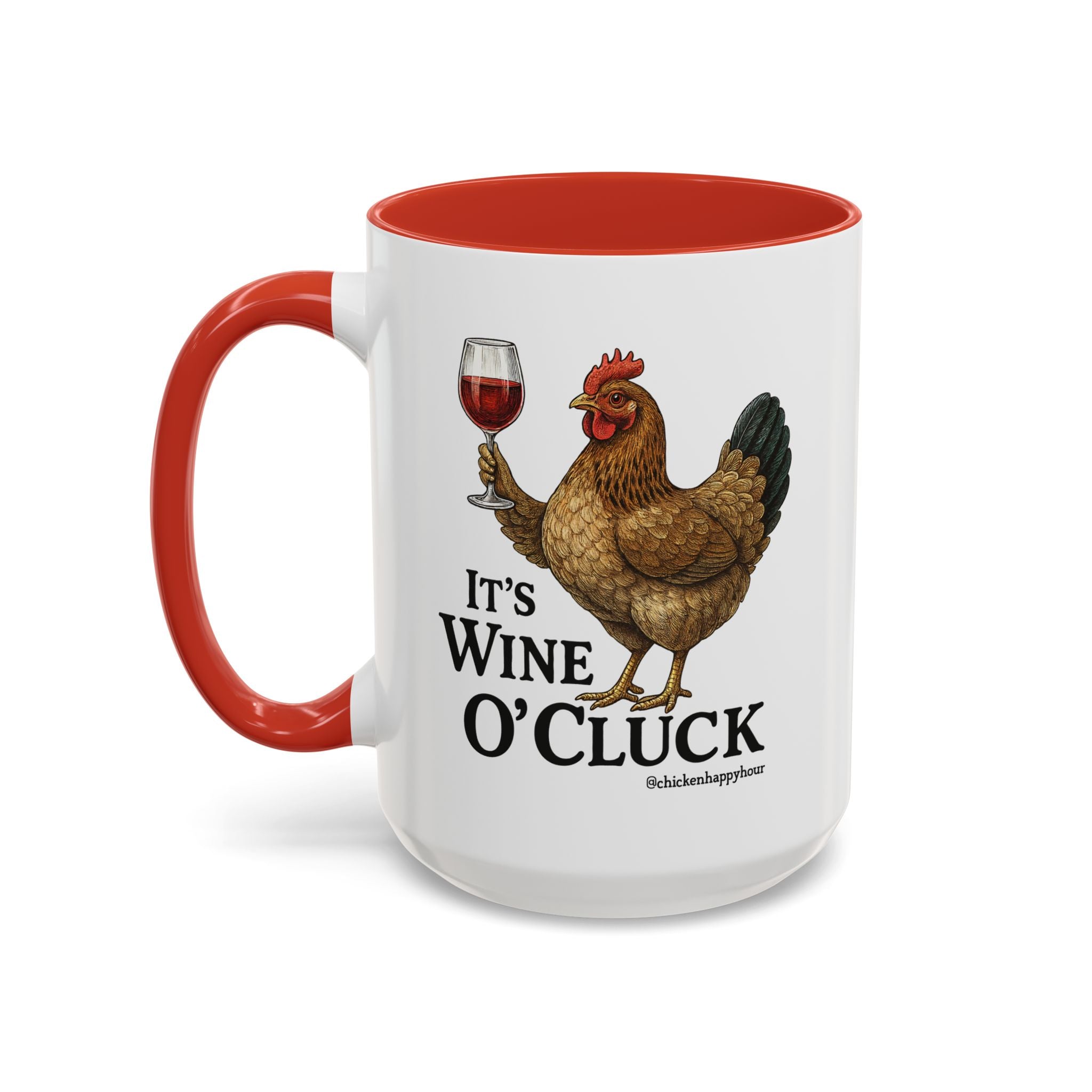 It’s Wine O’ Cluck Accent Coffee Mug