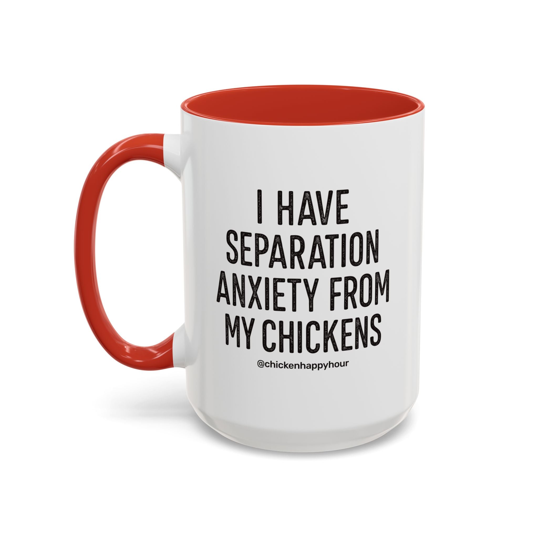 I Have Separation Anxiety From My Chickens Coffee Mug
