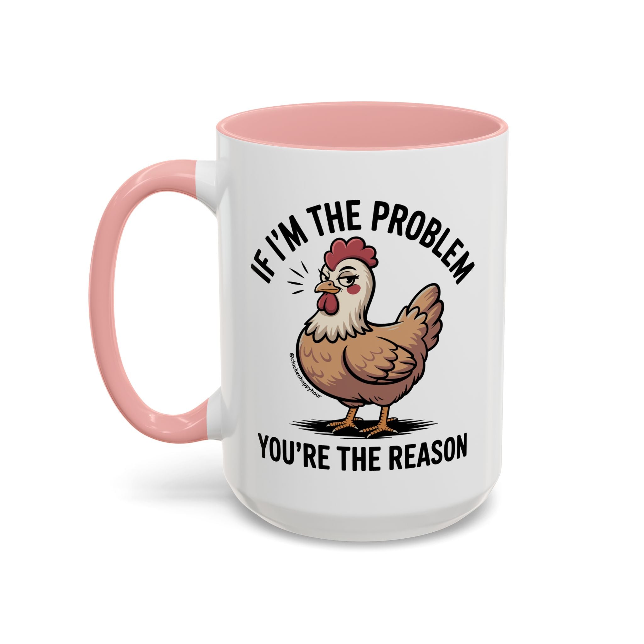 If I'm the Problem You're the Reason Coffee Mug