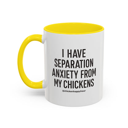 I Have Separation Anxiety From My Chickens Coffee Mug
