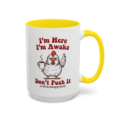 I'm Here I'm Awake Don't Push It Coffee Mug