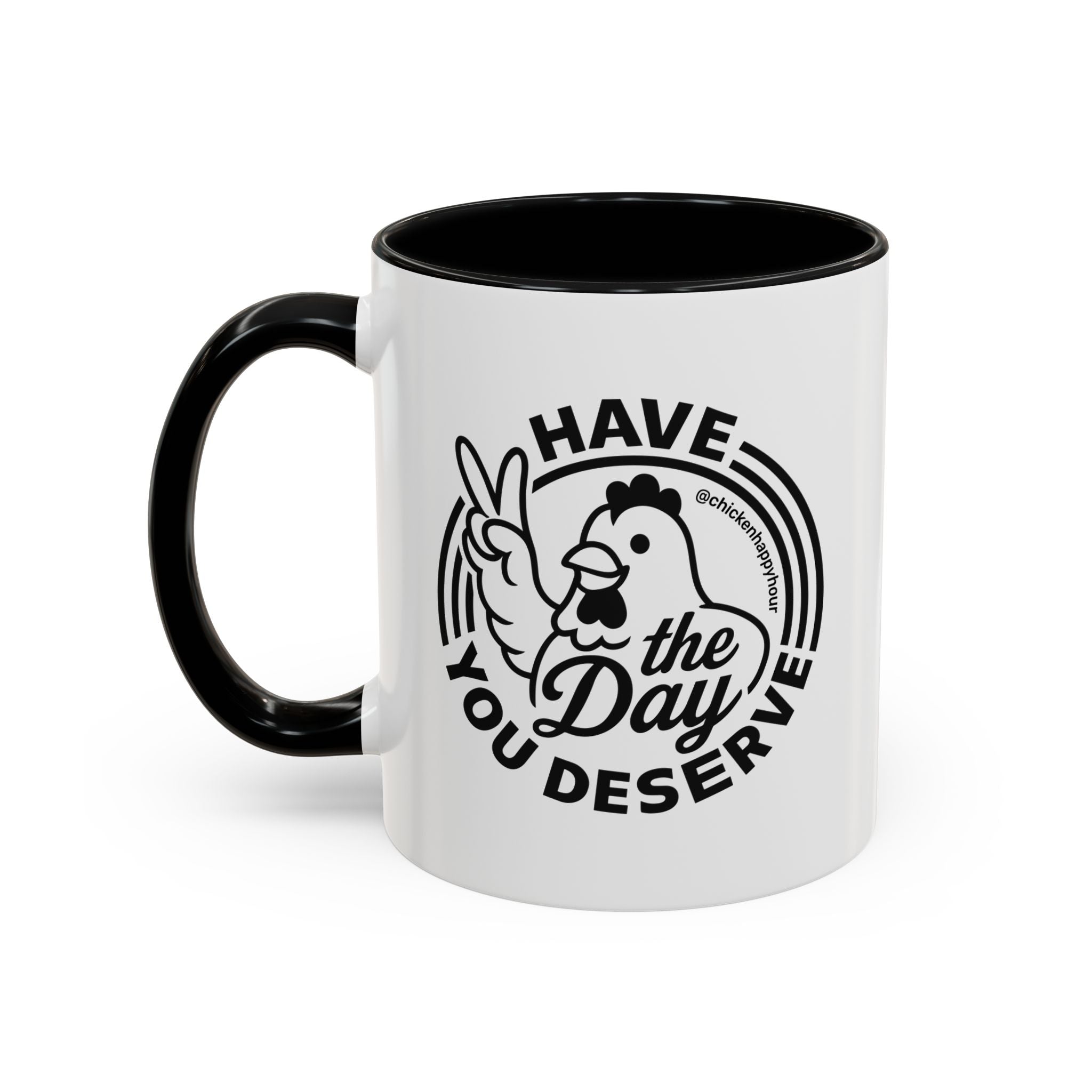 Have The Day You Deserve Coffee Mug