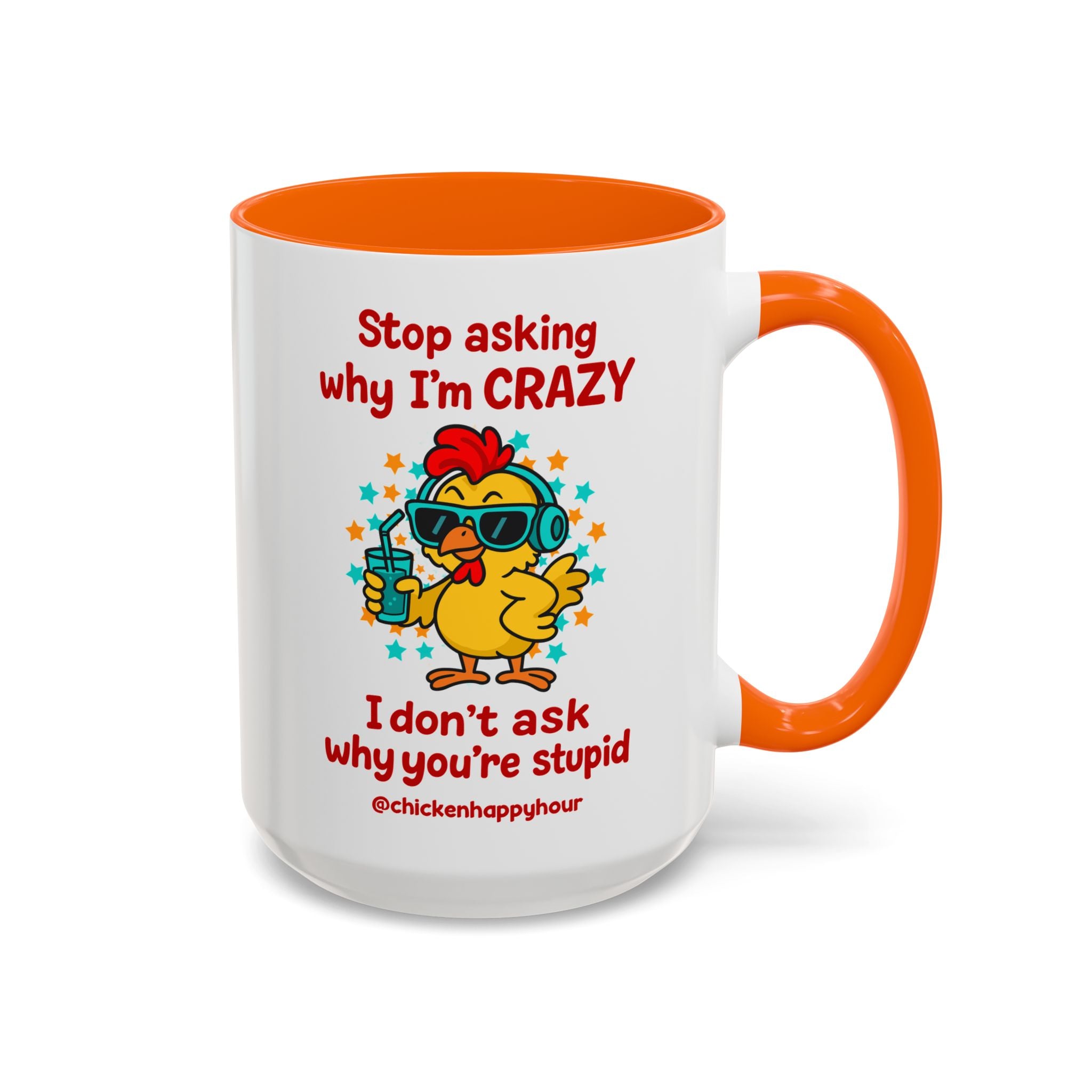 Stop Asking Why I'm Crazy Coffee Mug