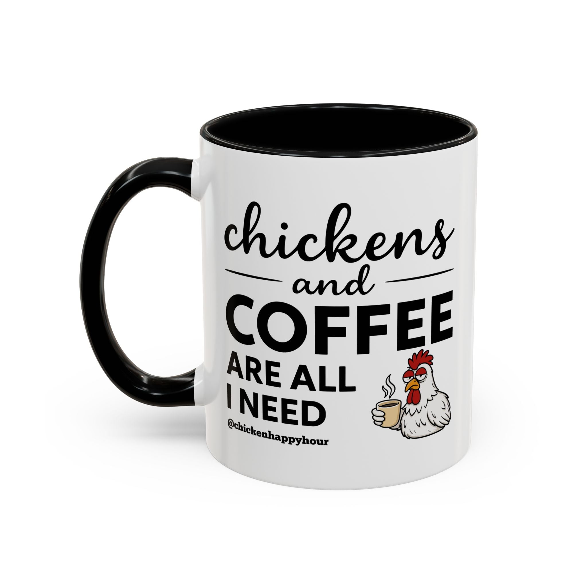 Chickens and Coffee are All I Need Coffee Mug