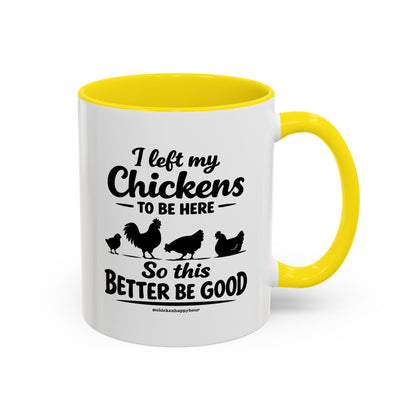 I left My Chickens To Be Here Coffee Mug