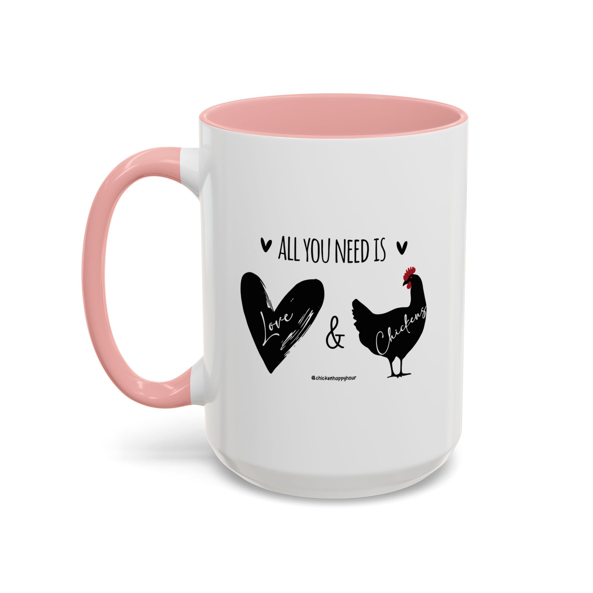 ALL YOU NEED IS Love & Chickens Coffee Mug
