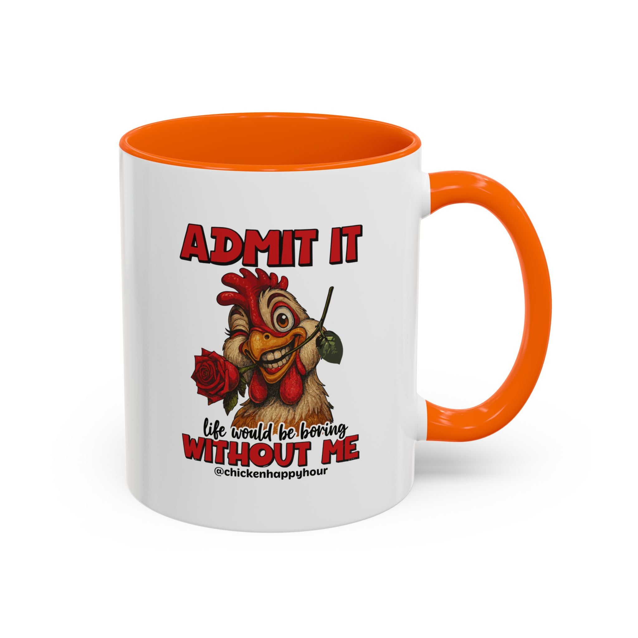 Admit It, Life Would Be Boring Without Me Coffee Mug