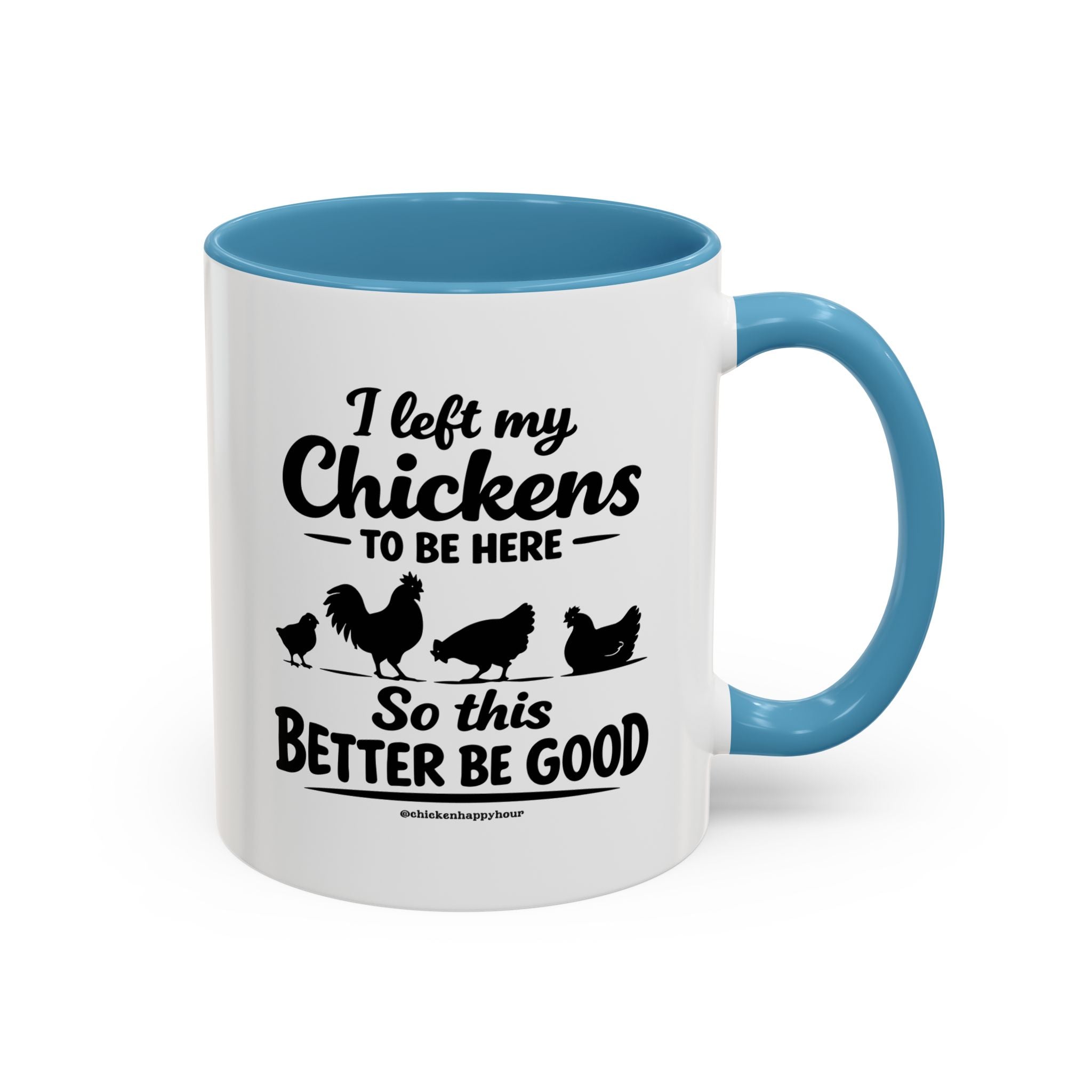 I left My Chickens To Be Here Coffee Mug